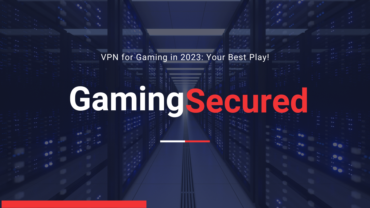 Best VPN for Gaming Lag free gaming